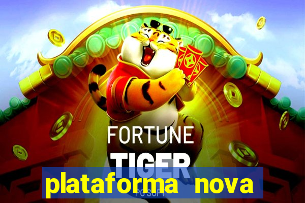 plataforma nova para jogar fortune tiger